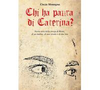 Libri Cinzia Montagna - Chi Ha Paura Di Caterina? Storia Vera Della Strega Di Br