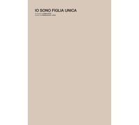 Libri Cinzia Petri - Io sono figlia unica - 2022