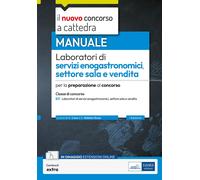 Laboratori di servizi enogastronomici, settore sala e vendita - Manuale per la preparazione al concorso a cattedra classe B21