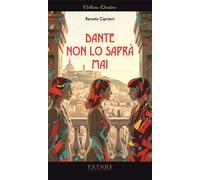 Libri Cipriani Renato - Dante Non Lo Sapra Mai
