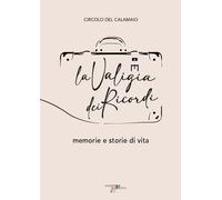 Libri Circolo del Calamaio Ivrea - La Valigia Dei Ricordi. Memorie E Storie Di V
