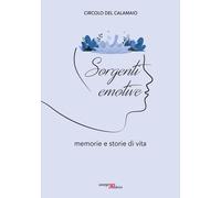 Libri Circolo del Calamaio Ivrea - Sorgenti Emotive. Memorie E Storie Di Vita