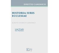 Libri Ciro Tammaro / Luigi Ortaglio - Historia Iuris Ecclesiae. Scritti Storico-