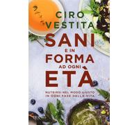 Libri Ciro Vestita / Federica Alaura / Irene Gelli - Sani E In Forma Ad Ogni Eta
