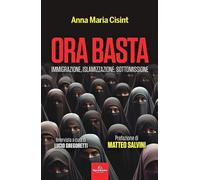 Libri Cisint Anna Maria / Gregoretti Lucio - Ora Basta. Immigrazione, Islamizzaz