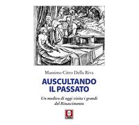 Libri Citro Della Riva Massimo - Auscultando Il Passato. Un Medico Di Oggi Visit
