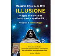 Libri Citro Della Riva Massimo - Illusione. Viaggio Nell'invisibile Tra Scienza