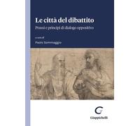 Libri Citta Del Dibattito. Prassi E Principi Di Dialogo Oppositivo (Le)