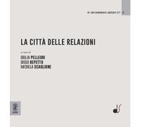 La città delle relazioni - Pellegri G. (cur.); Repetto D. (cur.); Scaglion...