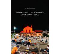 Libri CittÃ di Curtatone - I Madonnari Dipingono La Divina Commedia-The Madonna