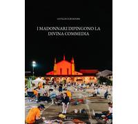 Libri Città di Curtatone - I Madonnari Dipingono La Divina Commedia-The Madonnar