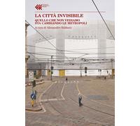 Libri Citta Invisibile. Quello Che Non Vediamo Sta Trasformando Le Metropoli (La