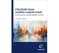 Libri Citta Medie Smart, Mobilita E Capitale Sociale. Connessioni Tra Economie G
