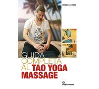 Libri Citto Vincenzo - Guida Completa Al Tao Yoga Massage