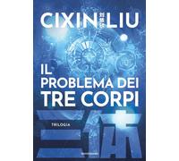 Libri Liu Cixin - Il Problema Dei Tre Corpi. Trilogia
