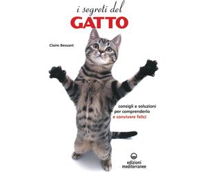 Libri Claire Bessant - I Segreti Del Gatto. Consigli E Soluzioni Per Comprenderl