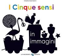 I cinque sensi in immagini. Ediz. a colori - Garralon Claire