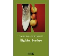 Libri Claire-Louise Bennett - Big Kiss, Bye-Bye. Ediz. Italiana