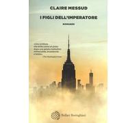 Libri Claire Messud - I figli dell'imperatore - 2019 (Varianti)