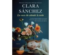 Libri Clara SÃ¡nchez - La Casa Che Attende La Notte