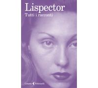 Libri Clarice Lispector - Tutti i racconti - 2019 (Le comete)