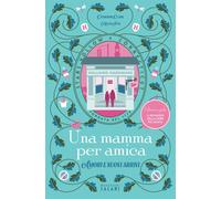 Libri Clark Catherine / Pai Helen - Una Mamma Per Amica. Amori E Nuovi Arrivi