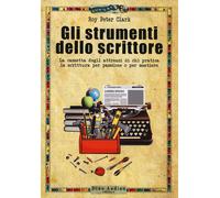 Libri Clark Roy Peter - Gli Strumenti Dello Scrittore. La Cassetta Degli Attrezz