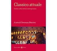 Libri Classico Attuale. L'antico Nella Cultura Contemporanea