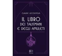 Libri Claude Lecouteux - Il Libro Dei Talismani E Degli Amuleti