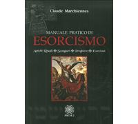 Libri Claude Marchiennes - Manuale Pratico Di Esorcismo. Antichi Rituali, Scongi