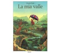 Libri Claude Ponti - La Mia Valle. Ediz. A Colori