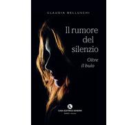 Libri Claudia Belluschi - Il Rumore Del Silenzio