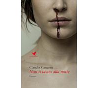 Libri Claudia Cangemi - Non ti lascio alla notte - 2019
