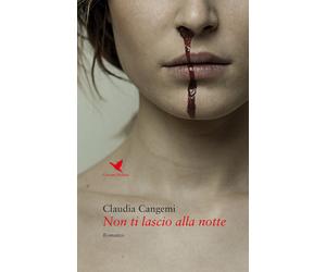 Libri Claudia Cangemi - Non ti lascio alla notte - 2019