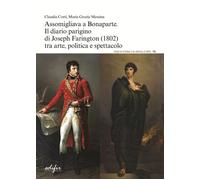 Assomigliava a Bonaparte. Il diario parigino di Joseph Farington (1802) tr...