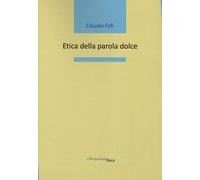 Libri Claudia Fofi - Etica Della Parola Dolce