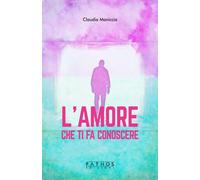 Libri Claudia Maniccia - L'amore che ti fa conoscere - 2023