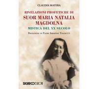 Libri Claudia Matera - Rivelazioni Profetiche Di Suor Maria Natalia Magdolna. Mi