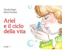 Libri Claudia Ragni - Ariel e il ciclo della vita - 2021