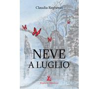Libri Claudia Reghenzi - Neve a luglio - 2022 (Anelito)
