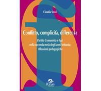 Libri Claudia Secci - Conflitto, Complicita, Differenza. Partito Comunista E Fgc