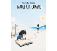 Libri Claudia Serra - Parole Che Curano
