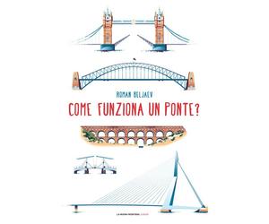 Libri Claudia Zonghetti - Come funziona un ponte? - 2024