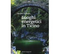 Libri Claudio Andretta - Luoghi energetici in Ticino - 2016