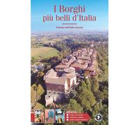 I borghi più belli d'Italia. Il fascino dell'Italia nascosta. Guida 2021
