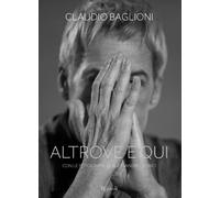 Libri Claudio Baglioni - Altrove E Qui