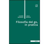 Libri Claudio Bagnasco - Filosofia del go, in pratica - 2026