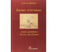 Libri Claudio Bedussi - Eremo D'inverno. Stanze Quotidiane Da Una Casa Di Passo