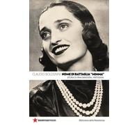 Libri Claudio Bolognini - Nome Di Battaglia Mimma. Storia Di Irma Bandiera, Part