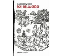 Libri Claudio Bonvecchio - Echi della gnosi - 2020 (Abraxas)